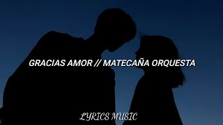 Gracias AmorMatecaña Orquesta Letra [upl. by Norreg]