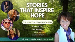 Stories That Inspire Hope with Kornelia Stephanie and Friends  The Kornelia Stephanie Show [upl. by Mapel842]