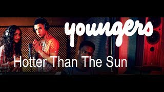 Hotter Than The Sun  Youngers [upl. by Sokem]