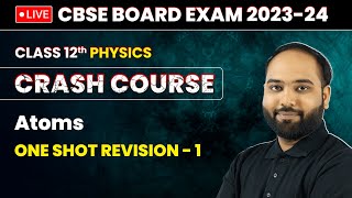 Atoms  One Shot Revision Part 1  Class 12 Physics Crash Course Chapter 12  LIVE [upl. by Laban3]