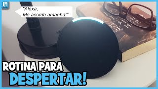 COMO CRIAR DESPERTADOR COM MÚSICA NA ALEXA ROTINA PARA ALARME NA ASSISTENTE VIRTUAL DA AMAZON [upl. by Fujio]