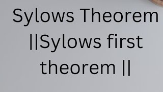 Sylows Theorem Sylows first theorem Example of sylows Theorem [upl. by Ewolram]