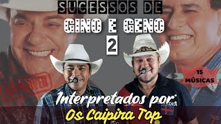 SUCESSOS DE GINO E GENO Seleção 2  OS CAIPIRA TOP 2021 [upl. by O'Donoghue927]