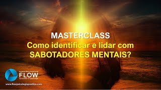 Masterclass  Como identificar e lidar com SABOTADORES MENTAIS [upl. by Morty828]