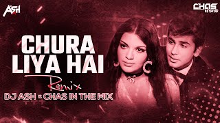 Chura Liya Hai Tumne Jo Dil Ko Remix DJ Ash amp Chas In The Mix  चुरा लिया है तुमने जो दिल को [upl. by Ecirum]