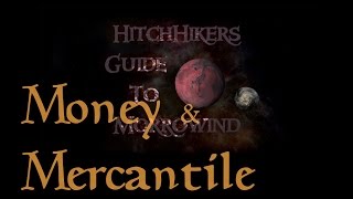 HitchHikers Guide to Morrowind  Money amp Mercantile [upl. by Laen]