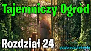 Tajemniczy Ogród  Rozdział 24  Frances Hodgson Burnett  Audiobook za darmo  pawcioaudiobooki [upl. by Annaor]