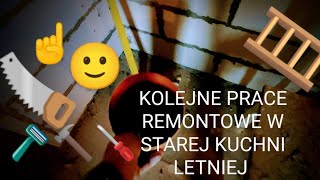 KOLEJNE PRACE REMONTOWE W STAREJ KUCHNI LETNIEJ [upl. by Findley]