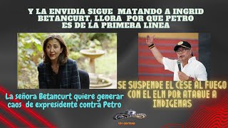 LA ENVIDIA MATA INGRID BETANCURT LLORA PORQUE PETRO DIJO SER DE LA PRIMERA LIANEA [upl. by Colbert]