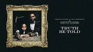 Kevin Gates  Truth Be Told Official Audio [upl. by Ruperta]