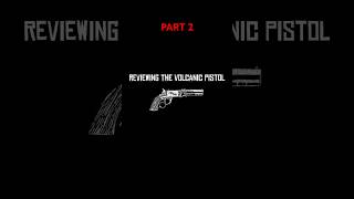 Reviewing The Volcanic Pistol PT2 reddeadredemptionrdr reddeadredemtion2 rdr2 volcanicreview [upl. by Argela80]