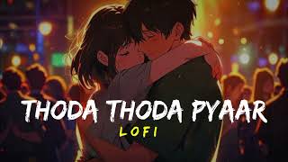 Thoda Thoda Pyaar Lofi  Slowed Reverb  Stebin Ben [upl. by Celinka]