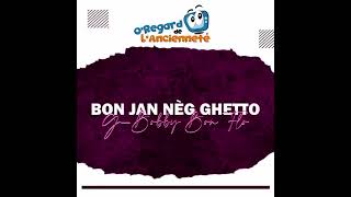 GBobby Bon Flo  Bon Jan Nèg Ghetto Audio [upl. by Leziar]