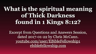 What is the spiritual meaning of the quotThick Darknessquot found in 1 Kings 812 [upl. by Mowbray]