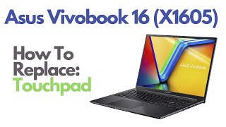 How To Replace Touchpad  Trackpad  Asus Vivobook 16 X1605 Laptop Computer [upl. by Ornstead372]