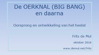 De oerknal  Big bang  ontstaan en ontwikkeling van het heelal [upl. by Okim]