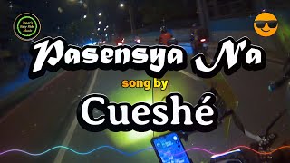 Pasensya Na  Cueshé karaoke version [upl. by Adnorat]