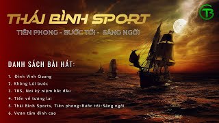 Playlist Nhạc truyền cảm hứng TBSHệ thống các CLB Thái Bình [upl. by Gaut]