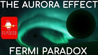 The Fermi Paradox amp the Aurora Effect [upl. by Kcirdaed]