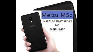 MEIZU M5C COMO INSTALAR GOOGLE PLAY STORE FÁCIL E PRATICO [upl. by Anawak779]