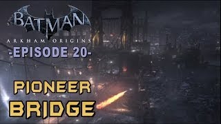 Batman Arkham Origins  Walkthrough Part 20 Pioneer Bridge Gotham City [upl. by Baten]