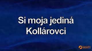 Si moja jediná  Kollárovci FullHD karaoke [upl. by Harlen]