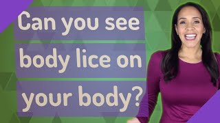 Can you see body lice on your body [upl. by Anniahs632]