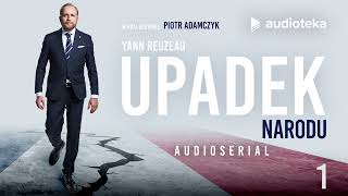 quotUpadek naroduquot Yann Reuzeau  odcinek 1  audioserial [upl. by Ttoille407]