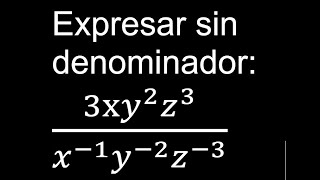 Expresar sin denominador  3xy2 z3x1 y2 z3 [upl. by Braynard]