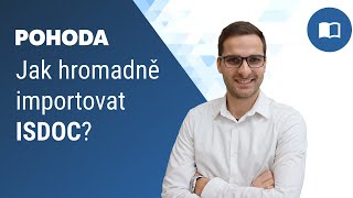 Jak do programu POHODA hromadně importovat ISDOC [upl. by Ttezil991]