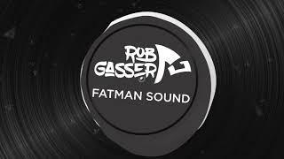 Rob Gasser  Fatman Sound [upl. by Novy]