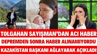 TOLGAHAN SAYIŞMANDAN ACI HABER 72 KAZAKİSTAN DEPREMİNDEN SONRA HABER YOK MÜGE ANLI SEDA SAYAN [upl. by Aroved]