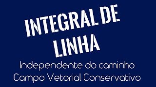 Integral de linha Independente do caminho  Campo vetorial conservativo Ex01 [upl. by Janessa746]