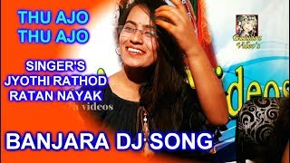 THU AJO AJO THU AJO AJO RATAN NAYAK JYOTHI RATHOD BANJARA DJ SONG  BANJARA VIDEOS [upl. by Lloyd]