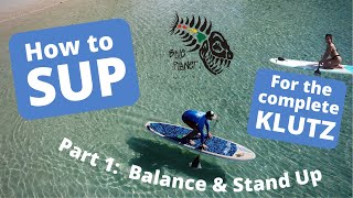 Stand Up Paddle Boarding for the Complete Klutz 1 Balancing amp Standing Up How to SUP Paddleboard [upl. by Emmy981]