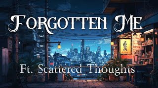 Forgotten Me  Ft Scattered Thoughts  Official Lyrics [upl. by Harlow]