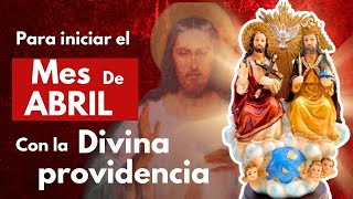 oración a la DIVINA PROVIDENCIA para INCIAR EL MES DE ABRIL cn la DIVINA MISERICORDIA ❤️ abril2024 [upl. by Htedirem699]