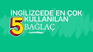 İNGİLİZCEDE EN ÇOK KULLANILAN 5 BAĞLAÇ [upl. by Lindsey893]