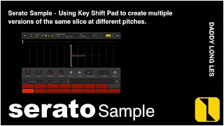 Serato Sample  Using Key Shift Pad To Create Versions Of The Same Slice At Different Pitches [upl. by Oringa]