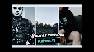 Kehewill  Heures cassées son officiel [upl. by Aihsatan514]