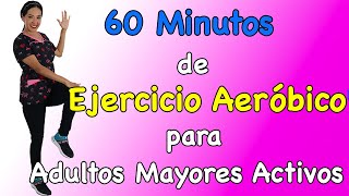 60 minutos de Ejercicio Aeróbico para Adultos Mayores Activos rutina completa [upl. by Hunt629]