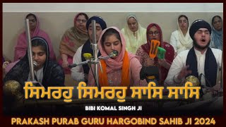 Simro Simro Saas Saas  Bibi Komal Singh Ji  Prakash Purab Guru Hargobind Sahib Ji 2024 [upl. by Asseral]