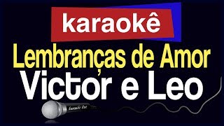 Karaokê  Lembranças de Amor  Victor e Leo 🎤 [upl. by Lacee]