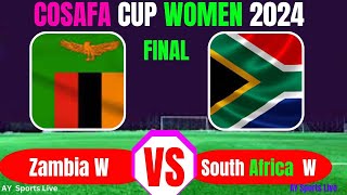 South Africa vs Zambia  COSAFA Cup Women  Final  Football Live Score [upl. by Ijan569]