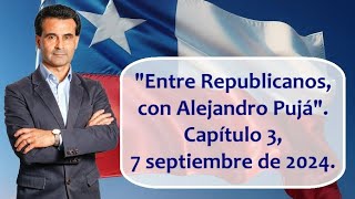 SÁBADO 7 DE SEPTIEMBRE 2024 20 HORAS EN VIVO quotEntre Republicanos con Alejandro Pujáquot capítulo 3 [upl. by Alliuqal]