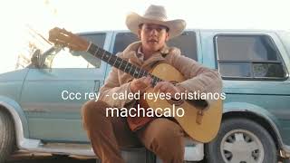 CccreycaledReyescristianos machacalo musicacristianavideo oficial [upl. by Magnus]