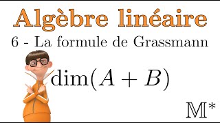 Algèbre linéaire  06  La formule de Grassmann [upl. by Lechner105]