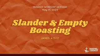 Sunday Worship Service  Slander and Empty Boasting  May 19 2024 [upl. by Anastassia]