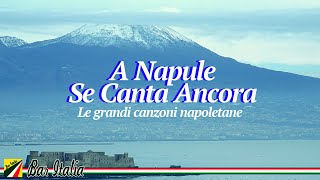 A Napule Se Canta Ancora  Le più belle canzoni napoletane [upl. by Carolynn760]