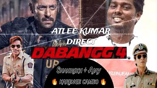 Dabanng 4 Movie New Update  Salman khan  Ajay D  Sonakshi S  Atlee K  Shahrukh k [upl. by Qulllon984]